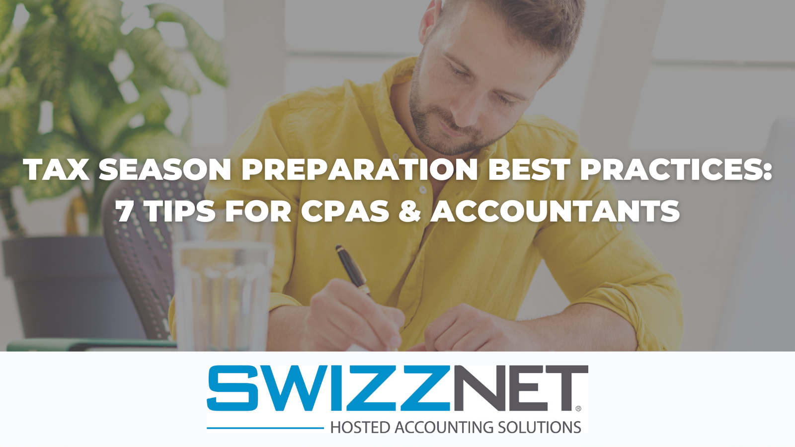 Tax Season Preparation Best Practices: 7 Tips for CPAs & Accountants