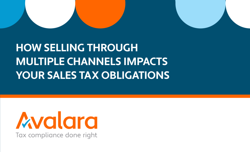 How selling through multiple channels can impact sales tax obligations