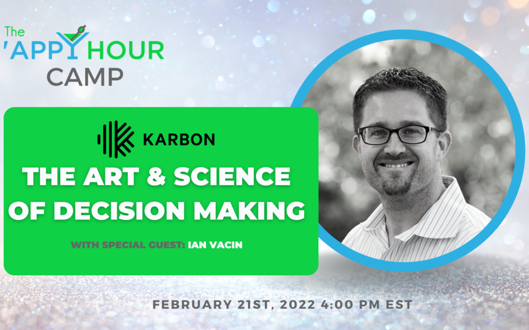 Campfire Chat: Art & Science of Decision Making with Ian Vacin from Karbon