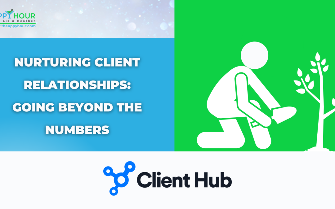 Nurturing Client Relationships: Going Beyond the Numbers