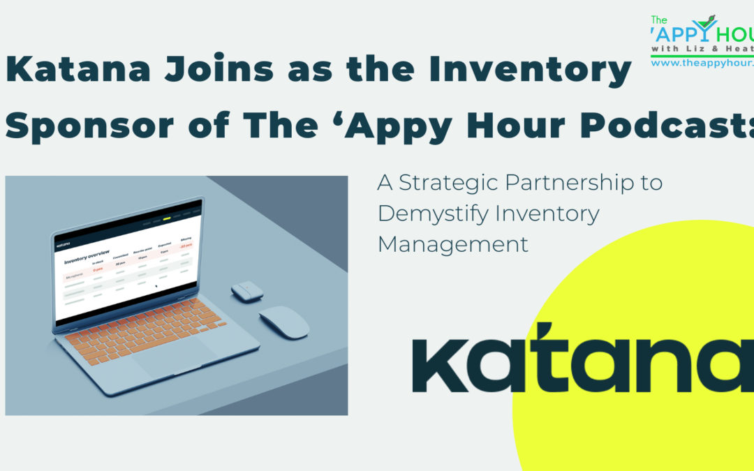 Katana Joins as the Inventory Sponsor of The ‘Appy Hour: A Strategic Partnership to Demystify Inventory Management